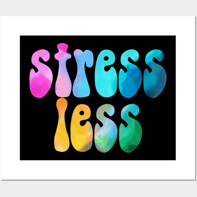 Colorful Stress Less Wall Art by lolosenese